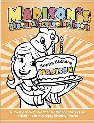 Madison's Birthday Coloring Book Kids Personalized Books: A Coloring Book Personalized For Madison That Includes Children's Cut Out Happy Birthday Pos-..
