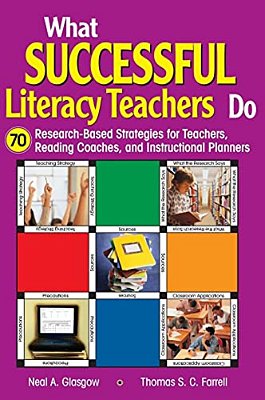 What Successful Literacy Teachers Do: 70 Research-Based Strategies For Teachers, Reading Coaches, And Instructional Planners-..