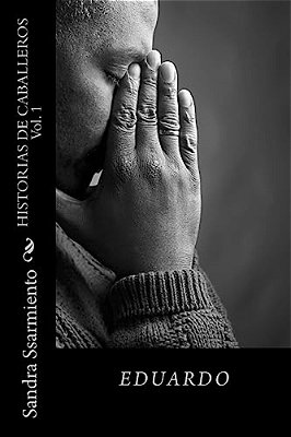Historias De Caballeros Vol. 1: Eduardo-..
