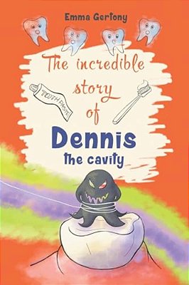 The Incredible Story Of Dennis The Cavity-..