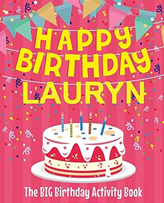 Happy Birthday Lauryn - The Big Birthday Activity Book: (Personalized Children's Activity Book)-..