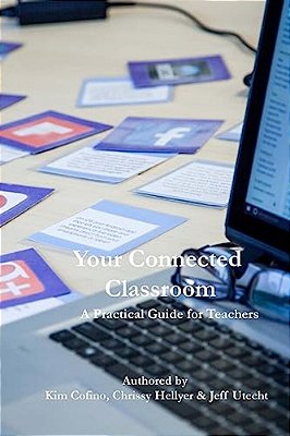 Your Connected Classroom: A Practical Guide For Teachers-..
