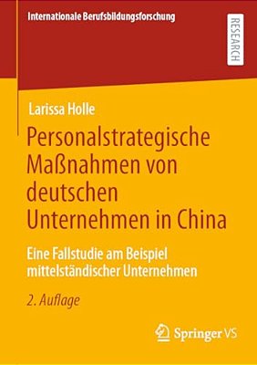 Personalstrategische Maßnahmen Von Deutschen Unternehmen In China: Eine Fallstudie Am Beispiel Mittelständischer Unternehmen-..