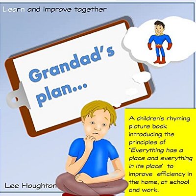 Grandads Plan: A Rhyming Children's Book That Introduces The Lean Tool 5S: 5S - Everything Has A Place And Everything In Its Place. Lean For Children. -..