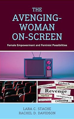 Avenging-Woman On-Screen: Female Empowerment And Feminist Possibilities-..