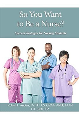 So You Want To Be A Nurse?: Success Strategies For Nursing Students-..