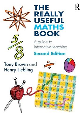 The Really Useful Maths Book: A Guide To Interactive Teaching-..