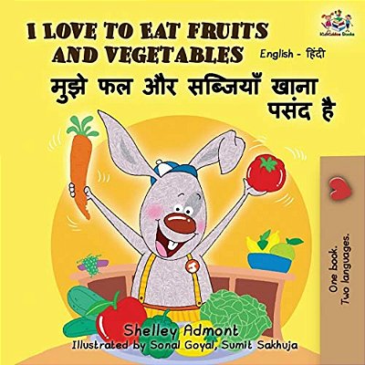 I Love To Eat Fruits And Vegetables: English Hindi Bilingual Edition-..
