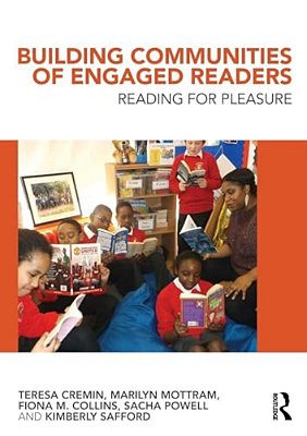 Building Communities Of Engaged Readers: Reading For Pleasure-..