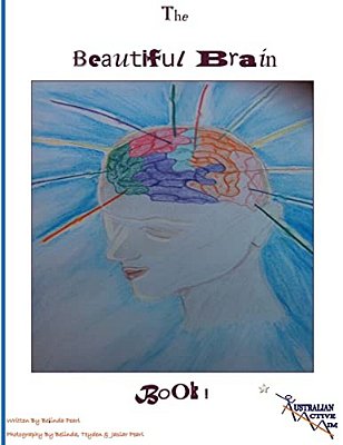 The Beautiful Brain Book: A Workbook That Could Change Your Life!-..