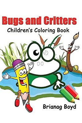 Bugs And Critters: Childrens Coloring Book-..