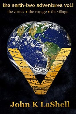 The Earth Two Adventures, Vol. 1: The Vortex, The Voyage, The Village-..