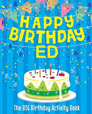 Happy Birthday Ed - The Big Birthday Activity Book: (Personalized Children's Activity Book)-..