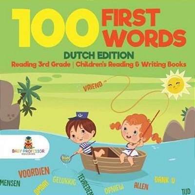 100 First Words - Dutch Edition - Reading 3RD Grade Children's Reading & Writing Books-..