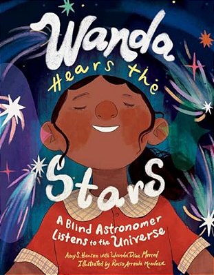 Wanda Hears The Stars: A Blind Astronomer Listens To The Universe-..