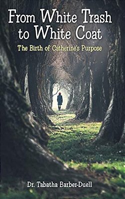 From White Trash To White Coat: The Birth Of Catherine's Purpose-..