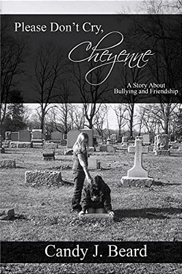 Please Don't Cry, Cheyenne: A Story About Bullying & Friendship-..