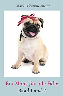 Ein Mops Für Alle Fälle: Band 1 Und 2-..