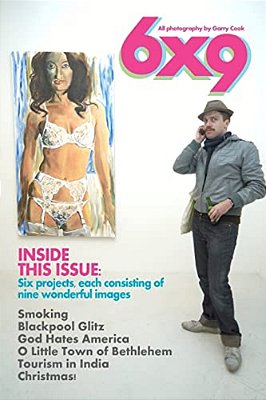 6X9: Six Projects, Consisting Of Nine Images - A Documentary Photography Journey Around The World-..