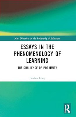 Essays In The Phenomenology Of Learning: The Challenge Of Proximity-..
