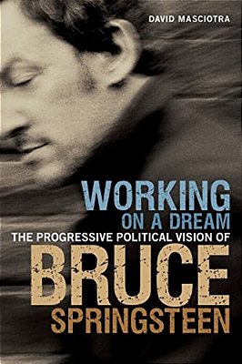 Working On A Dream: The Progressive Political Vision Of Bruce Springsteen-..