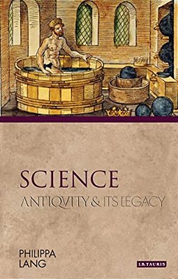 Science: Antiquity And Its Legacy-..