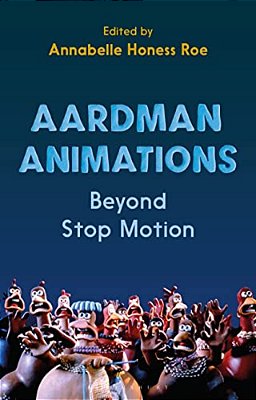 Aardman Animations: Beyond Stop-Motion-..