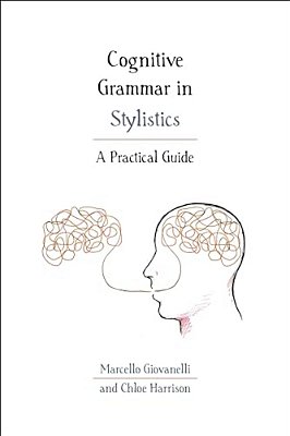 Cognitive Grammar In Stylistics: A Practical Guide-..