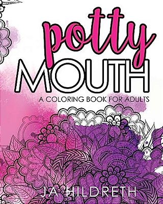 Potty Mouth: A Coloring Book For Adults-..