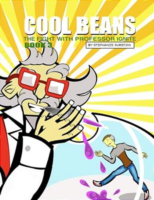 Cool Beans: The Fight With Professor Ignite: Book 3-..