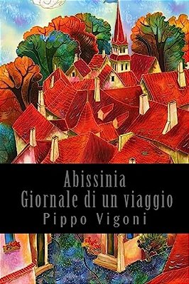 Abissinia - Giornale Di Un Viaggio-..