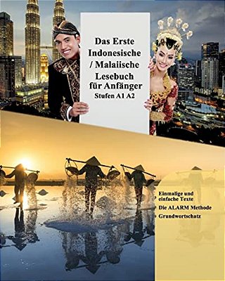 Das Erste Indonesische/Malaiische Lesebuch Für Anfänger: Stufen A1 A2-..