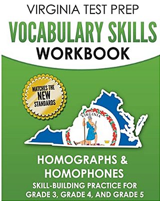 Virginia Test Prep Vocabulary Skills Workbook Homographs & Homophones: Skill-Building Practice For Grade 3, Grade 4, And Grade 5-..