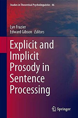 Explicit And Implicit Prosody In Sentence Processing: Studies In Honor Of Janet Dean Fodor-..