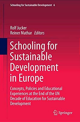 Schooling For Sustainable Development In Europe: Concepts, Policies And Educational Experiences At The End Of The Un Decade Of Education For Sustainab-..