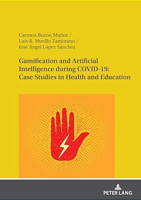 Gamification And Artificial Intelligence During Covid-19: Case Studies In Health And Education-..