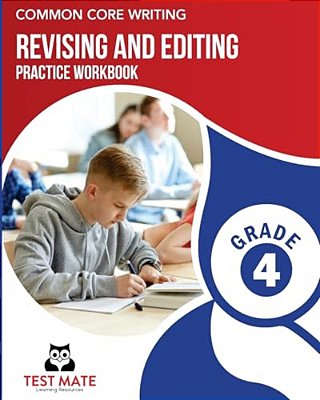 Common Core Writing Revising And Editing Practice Workbook Grade 4: Develops Writing, Language, And Vocabulary Skills-..