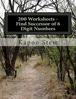 200 Worksheets - Find Successor Of 6 Digit Numbers: Math Practice Workbook-..
