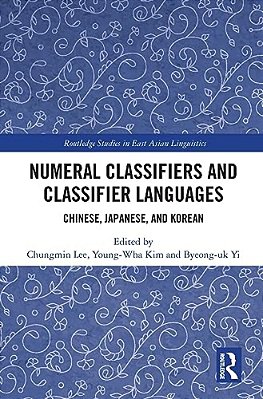 Numeral Classifiers And Classifier Languages: Chinese, Japanese, And Korean-..