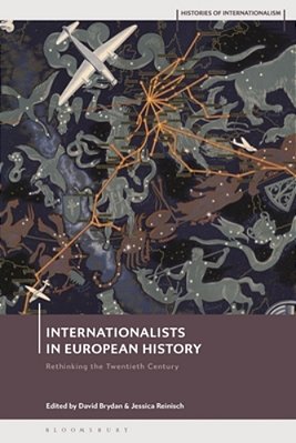 Internationalists In European History: Rethinking The Twentieth Century-..