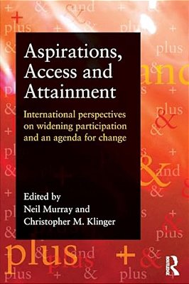 Aspirations, Access And Attainment: International Perspectives On Widening Participation And An Agenda For Change-..