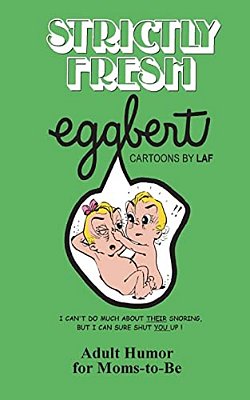 Strictly Fresh Eggbert: From The Original Published In 1973-..