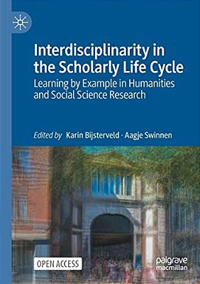 Interdisciplinarity In The Scholarly Life Cycle: Learning By Example In Humanities And Social Science Research-..
