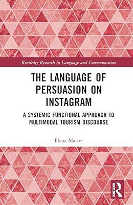 The Language Of Persuasion On Instagram: A Systemic Functional Approach To Multimodal Tourism Discourse-..