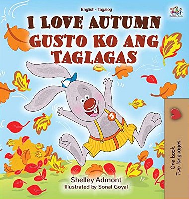 I Love Autumn (English Tagalog Bilingual Book For Kids)-..