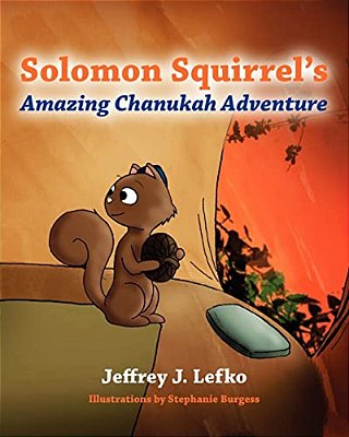 Solomon Squirrel's Amazing Chanukah Adventure-..