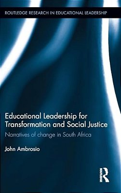 Educational Leadership For Transformation And Social Justice: Narratives Of Change In South Africa-..