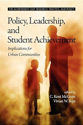 Policy, Leadership, And Student Achievement: Implications For Urban Communities-..