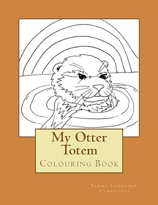 My Otter Totem: Adult Colouring Book-..