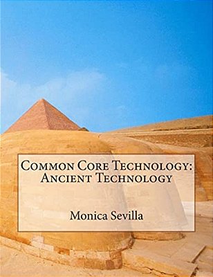 Common Core Technology: Ancient Technology-..
